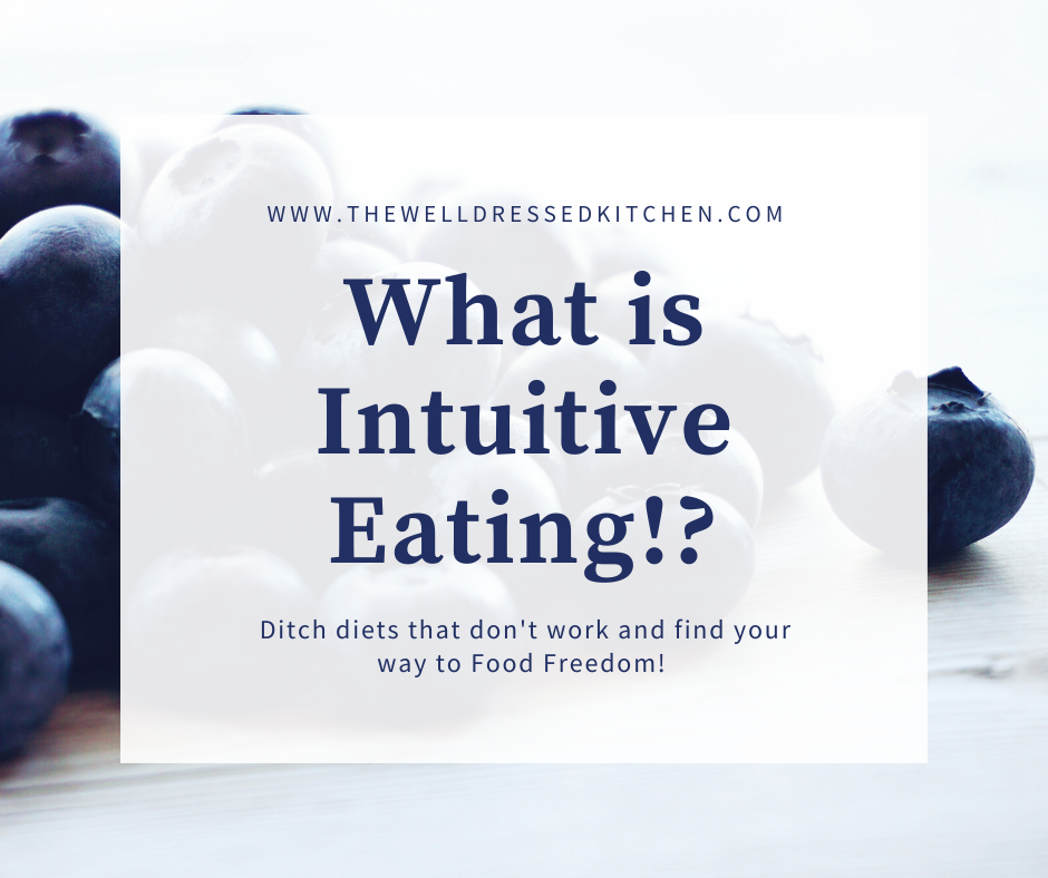 What Is Intuitive Eating * The Well Dressed Kitchen